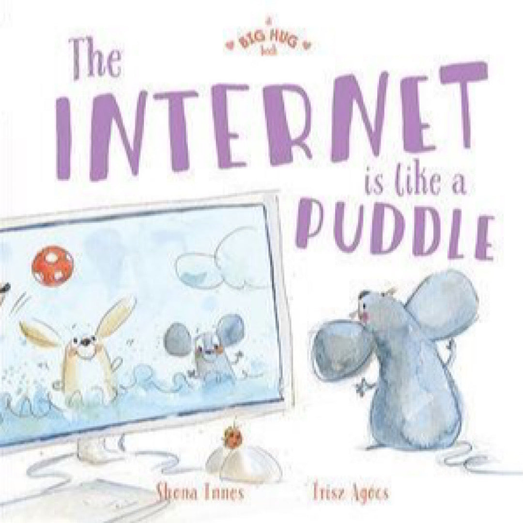Big Hug Book: The Internet is like a Puddle