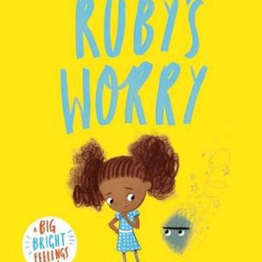 Ruby’s worry - A big bright feelings book