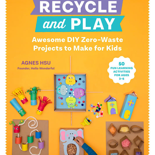 Recycle and Play - Awesome DIY zero waste projects to make for kids